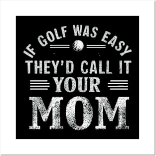 if golf was easy they'd call it your mom vintage Posters and Art